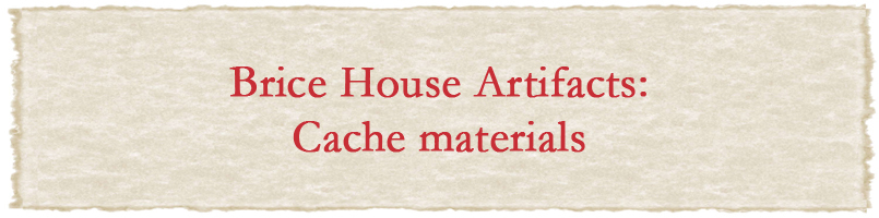 Brice House Artifacts: Cache materials