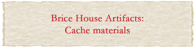 Brice House Artifacts: Cache materials