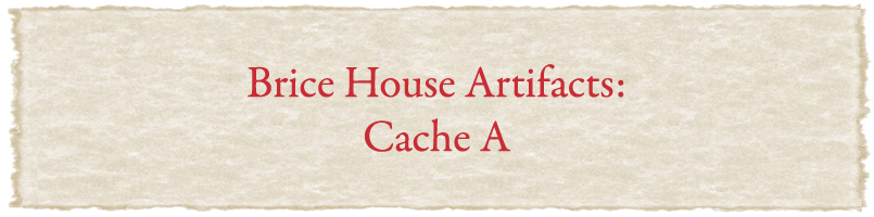 Brice House Artifacts: Cache A