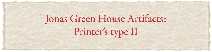 Jonas Green House Artifacts: Printer's type page 2