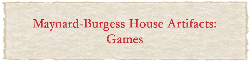 Maynard-Burgess House Artifacts: Games